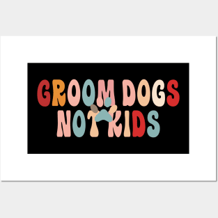 Groom Dogs Not Kids Funny Sarcastic Dogs Posters and Art